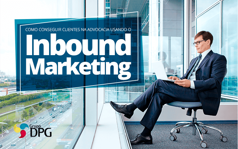 Como Conseguir Clientes Na Advocacia Usando O Inbound Marketing -